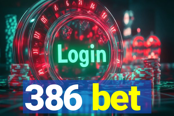 386 bet